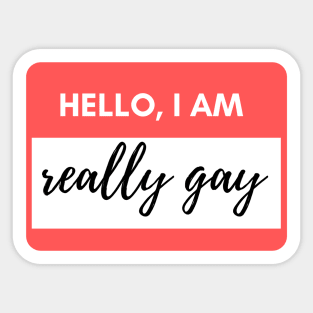 Hello I am really gay Sticker